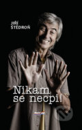 Kniha: Nikam se necpi! (Jiří Štědroň). Pragoline, 2018 Kniha: Nikam se necpi! (Jiří Štědroň). Pragoline, 2018