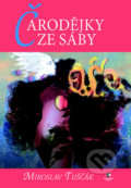 Kniha: Čarodějky ze Sáby (Miroslav Tuščák). Epocha, 2012 Kniha: Čarodějky ze Sáby (Miroslav Tuščák). Epocha, 2012