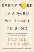 Kniha: Every Word is a Bird We Teach to Sing (Daniel Tammet). Hodder and Stoughton, 2017 Kniha: Every Word is a Bird We Teach to Sing (Daniel Tammet). Hodder and Stoughton, 2017