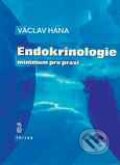 Endokrinologie - minimum pro praxi - Václav Hána, Triton, 1998
