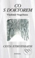 Kniha: Co s doktorem (Vladimír Vogeltanz). Fontána, 2008 Kniha: Co s doktorem (Vladimír Vogeltanz). Fontána, 2008