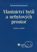 Kniha: Vlastnictví bytů a nebytových prostor (Tomáš Dvořák). ASPI, 2007 Kniha: Vlastnictví bytů a nebytových prostor (Tomáš Dvořák). ASPI, 2007