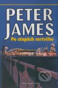 Kniha: Po stopách mrtvého (Peter James). Brána, 2009 Kniha: Po stopách mrtvého (Peter James). Brána, 2009