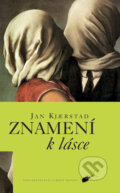 Kniha: Znamení k lásce (Jan Kjærstad). Nakladatelství Lidové noviny, 2009 Kniha: Znamení k lásce (Jan Kjærstad). Nakladatelství Lidové noviny, 2009