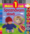 Kniha: Mám 1 rok - Spoznávam slová (Slovart Print). Slovart Print, 2009 Kniha: Mám 1 rok - Spoznávam slová (Slovart Print). Slovart Print, 2009
