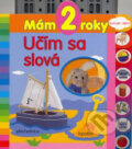 Kniha: Mám 2 roky - Učím sa slová (Slovart Print). Slovart Print, 2009 Kniha: Mám 2 roky - Učím sa slová (Slovart Print). Slovart Print, 2009