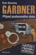 Kniha: Případ pozlaceného zlata (Erle Stanley Gardner). Mladá fronta, 2009 Kniha: Případ pozlaceného zlata (Erle Stanley Gardner). Mladá fronta, 2009