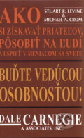Kniha: Buďte vedúcou osobnosťou! (Dale Carnegie), 2009 Kniha: Buďte vedúcou osobnosťou! (Dale Carnegie), 2009