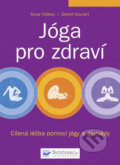Kniha: Jóga pro zdraví (Anna Trökesová a Detlef Grunert). Svojtka&Co., 2009 Kniha: Jóga pro zdraví (Anna Trökesová a Detlef Grunert). Svojtka&Co., 2009