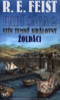 Kniha: Hadí sága 2: Stín temné královny - Žoldáci (R.E. Feist). Wales, 2007 Kniha: Hadí sága 2: Stín temné královny - Žoldáci (R.E. Feist). Wales, 2007
