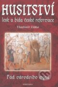 Kniha: Husitství - lesk a bída reformace (Vladimír Liška). Fontána, 2009 Kniha: Husitství - lesk a bída reformace (Vladimír Liška). Fontána, 2009