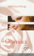 Kniha: Očarujúca (John Eldredge a Stasi Eldredge). Redemptoristi - Slovo medzi nami, 2006 Kniha: Očarujúca (John Eldredge a Stasi Eldredge). Redemptoristi - Slovo medzi nami, 2006