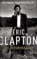 Kniha: Eric Clapton: The Autobiography (Eric Clapton). Arrow Books, 2008 Kniha: Eric Clapton: The Autobiography (Eric Clapton). Arrow Books, 2008