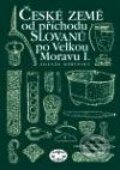 České země od příchodu Slovanů po Velkou Moravu I. - Zdeněk Měřínský, Libri, 2009
