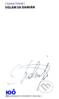 Kniha: Volám sa Damián (Suzana Tratniková). Slovenské literárne centrum, 2008 Kniha: Volám sa Damián (Suzana Tratniková). Slovenské literárne centrum, 2008