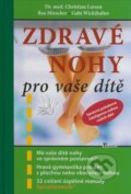 Kniha: Zdravé nohy pro vaše dítě (Bea Miescher, Christian Larsen a Gabi Wickihalter). Poznání, 2008 Kniha: Zdravé nohy pro vaše dítě (Bea Miescher, Christian Larsen a Gabi Wickihalter). Poznání, 2008