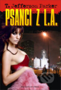 Kniha: Psanci z L.A. (T. Jefferson Parker). Brána, 2009 Kniha: Psanci z L.A. (T. Jefferson Parker). Brána, 2009