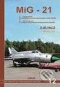 Kniha: MiG - 21 (2. díl) (Miroslav Irra). Jakab, 2008 Kniha: MiG - 21 (2. díl) (Miroslav Irra). Jakab, 2008