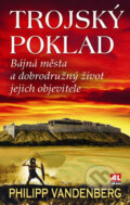 Kniha: Trójsky poklad (Philipp Vandenberg). Alpress, 2009 Kniha: Trójsky poklad (Philipp Vandenberg). Alpress, 2009