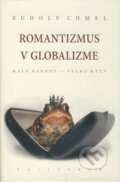 Kniha: Romantizmus v globalizme (Rudolf Chmel). Kalligram, 2009 Kniha: Romantizmus v globalizme (Rudolf Chmel). Kalligram, 2009