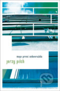 Kniha: Moje první sebevražda (Jerzy Pilch). Kniha Zlín, 2009 Kniha: Moje první sebevražda (Jerzy Pilch). Kniha Zlín, 2009