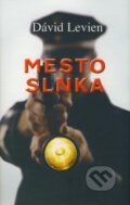 Kniha: Mesto slnka (David Levien). NOXI, 2009 Kniha: Mesto slnka (David Levien). NOXI, 2009