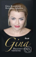 Kniha: Gina - Pravdivý príbeh veštkyne (Gina Kaiserová a Katarína Lešková), 2009 Kniha: Gina - Pravdivý príbeh veštkyne (Gina Kaiserová a Katarína Lešková), 2009