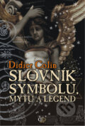 Kniha: Slovník symbolů, mýtů a legend (Didier Colin). Deus, 2009 Kniha: Slovník symbolů, mýtů a legend (Didier Colin). Deus, 2009