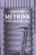 Kniha: Anděl západního okna (Gustav Meyrink). Argo, 2005 Kniha: Anděl západního okna (Gustav Meyrink). Argo, 2005