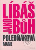Kniha: Líbáš jako Bůh (Marie Poledňáková). Knižní klub, 2009 Kniha: Líbáš jako Bůh (Marie Poledňáková). Knižní klub, 2009