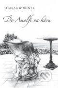 Kniha: Do Amalfi na kávu (Otakar Kořínek), 2009 Kniha: Do Amalfi na kávu (Otakar Kořínek), 2009