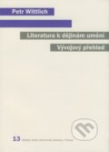 Kniha: Literatura k dějinám umění (Petr Wittlich). Karolinum, 2008 Kniha: Literatura k dějinám umění (Petr Wittlich). Karolinum, 2008