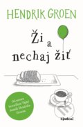 Kniha: Ži a nechaj žiť (Hendrik Groen). Lindeni, 2019 Kniha: Ži a nechaj žiť (Hendrik Groen). Lindeni, 2019