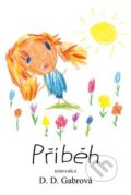 Kniha: Příběh (D.D. Gabrová). Hithit, 2019 Kniha: Příběh (D.D. Gabrová). Hithit, 2019