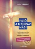 Kniha: Príď a uzdrav nás! (Imrich Degro). Zachej, 2019 Kniha: Príď a uzdrav nás! (Imrich Degro). Zachej, 2019