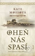 Kniha: Oheň nás spasí (Kate Mosse). Ikar, 2019 Kniha: Oheň nás spasí (Kate Mosse). Ikar, 2019