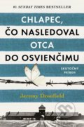 Kniha: Chlapec, čo nasledoval otca do Osvienčimu (Jeremy Dronfield). Tatran, 2019 Kniha: Chlapec, čo nasledoval otca do Osvienčimu (Jeremy Dronfield). Tatran, 2019