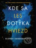 Kniha: Kde sa les dotýka hviezd (Glendy Vanderah), 2019 Kniha: Kde sa les dotýka hviezd (Glendy Vanderah), 2019