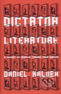 Kniha: Dictator Literature (Kalder Daniel). Oneworld, 2018 Kniha: Dictator Literature (Kalder Daniel). Oneworld, 2018