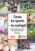 Kniha: Cesta ke sportu - to nejlepší (Jaroslav Kojzar). FUTURA, 2019 Kniha: Cesta ke sportu - to nejlepší (Jaroslav Kojzar). FUTURA, 2019