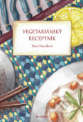 Kniha: Vegetariánský receptník (Dana Trávníková). Élysion, 2019 Kniha: Vegetariánský receptník (Dana Trávníková). Élysion, 2019