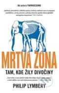 Kniha: Mrtvá zóna (Philip Lymbery). Práh, 2019 Kniha: Mrtvá zóna (Philip Lymbery). Práh, 2019