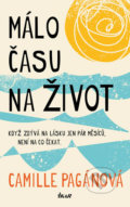 Kniha: Málo času na život (Camille Pagán). Ikar CZ, 2019 Kniha: Málo času na život (Camille Pagán). Ikar CZ, 2019