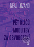 Kniha: Pět klíčů modlitby za osvobození (Neal Lozano). Karmelitánské nakladatelství, 2019 Kniha: Pět klíčů modlitby za osvobození (Neal Lozano). Karmelitánské nakladatelství, 2019