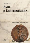 Kniha: Smil z Lichtenburka (Tomáš Somer). Pavel Ševčík - VEDUTA, 2013 Kniha: Smil z Lichtenburka (Tomáš Somer). Pavel Ševčík - VEDUTA, 2013