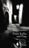 Kniha: Franz Kafka und Prag (Harald Salfellner). Vitalis, 2018 Kniha: Franz Kafka und Prag (Harald Salfellner). Vitalis, 2018