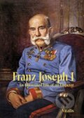 Kniha: Franz Joseph I (Juliana Weitlaner). Vitalis, 2018 Kniha: Franz Joseph I (Juliana Weitlaner). Vitalis, 2018