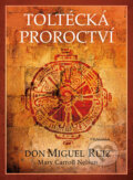 Kniha: Toltécká proroctví (Don Miguel Ruiz a Mary Carroll Nelson). Pragma, 2019 Kniha: Toltécká proroctví (Don Miguel Ruiz a Mary Carroll Nelson). Pragma, 2019