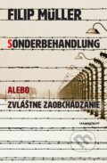 Kniha: Sonderbehandlung alebo zvláštne zaobchádzanie (Filip Müller). Marenčin PT, 2019 Kniha: Sonderbehandlung alebo zvláštne zaobchádzanie (Filip Müller). Marenčin PT, 2019