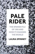 Kniha: Pale Rider (Laura Spinney). Jonathan Cape, 2017 Kniha: Pale Rider (Laura Spinney). Jonathan Cape, 2017